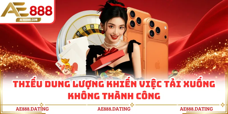 Thiếu dung lượng khiến việc tải xuống không thành công